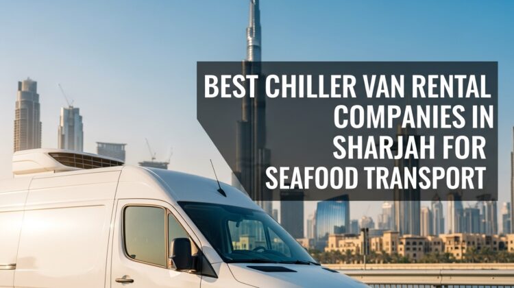 Chiller Van Rental Companies in Sharjah